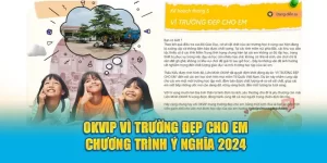 okvip vi truong dep cho em chuong trinh y nghia 2024